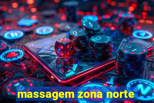 massagem zona norte